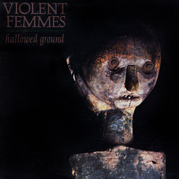 Violent Femmes: Hallowed Ground (1984)